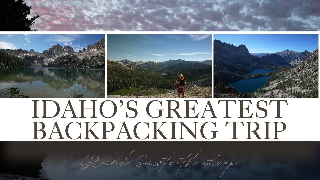 Backpacking The 67 Mile Grand Sawtooth Loop - Idaho’s Best Hike