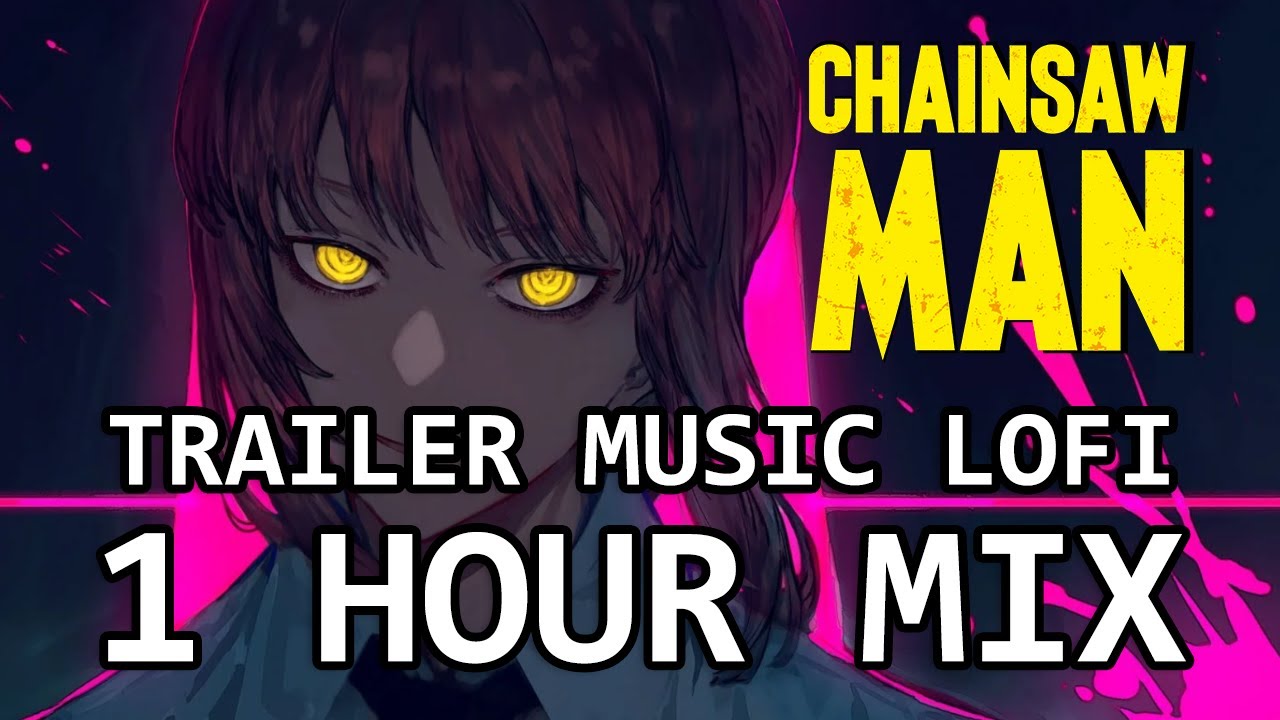 Chainsaw Man Trailer Music but it's lofi hip hop | 1 HOUR VERSION