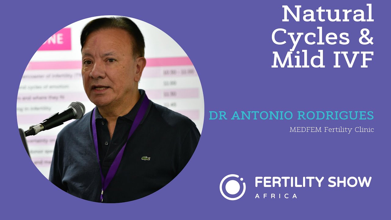 Natural Cycles & Mild IVF presented by Dr Antonio Rodrigues of MEDFEM Fertility Clinic