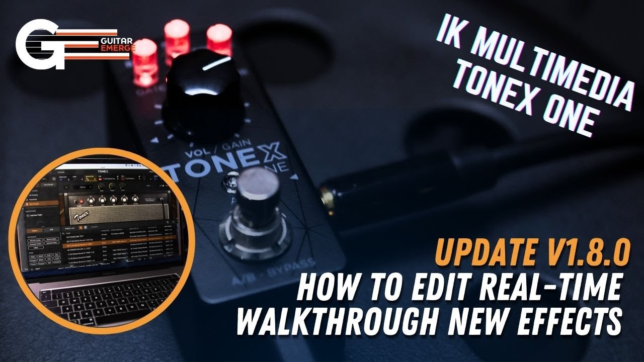 IK Multimedia Tonex One Update 1.8.0 Effects Walkthrough (Steps to real-time edit included)