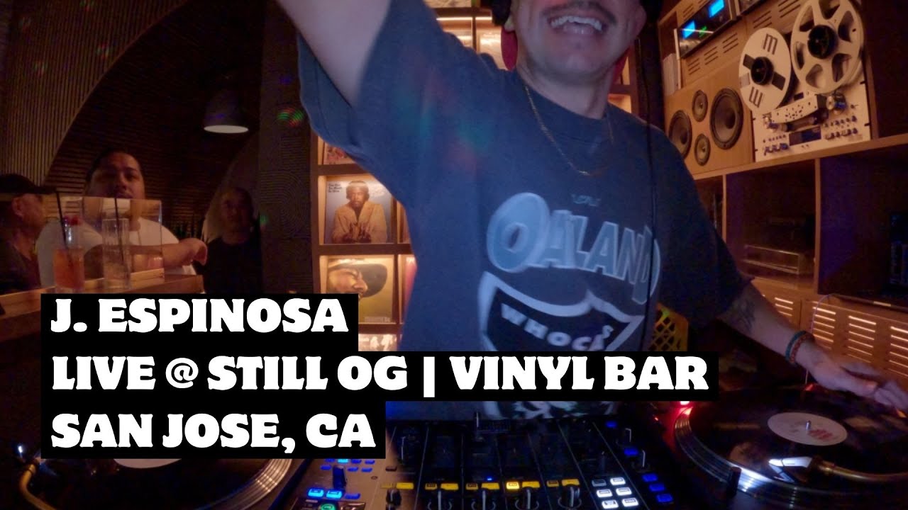 J. Espinosa Live From Still OG Vinyl Bar, San Jose CA | 90's 2000's Hip Hop R&B n Stuff