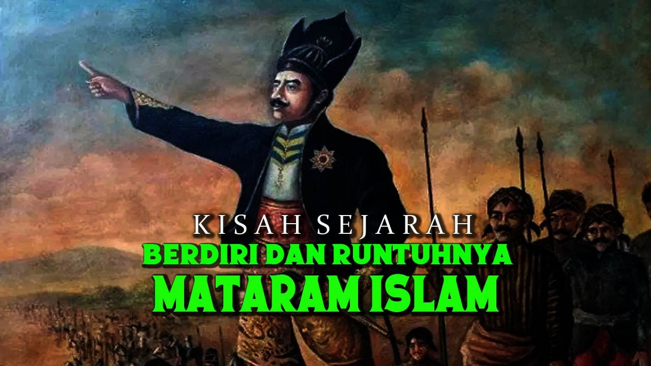 KISAH SEJARAH. BERDIRI DAN RUNTUHNYA MATARAM ISLAM