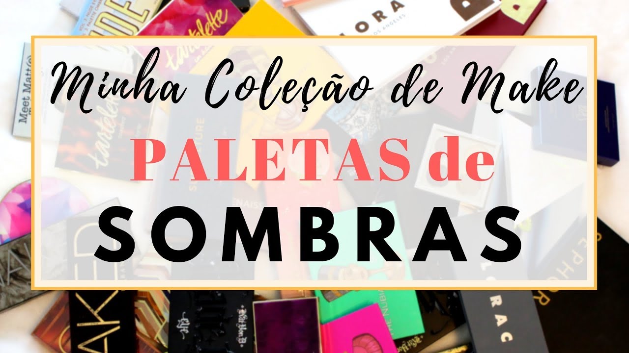 COLEÇÃO DE MAQUIAGEM: PALETAS DE SOMBRAS | MAY DANCINI