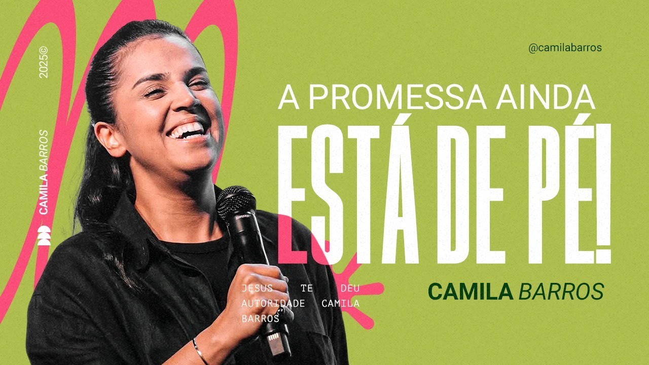 A PROMESSA AINDA ESTÁ DE PÉ! | Camila Barros