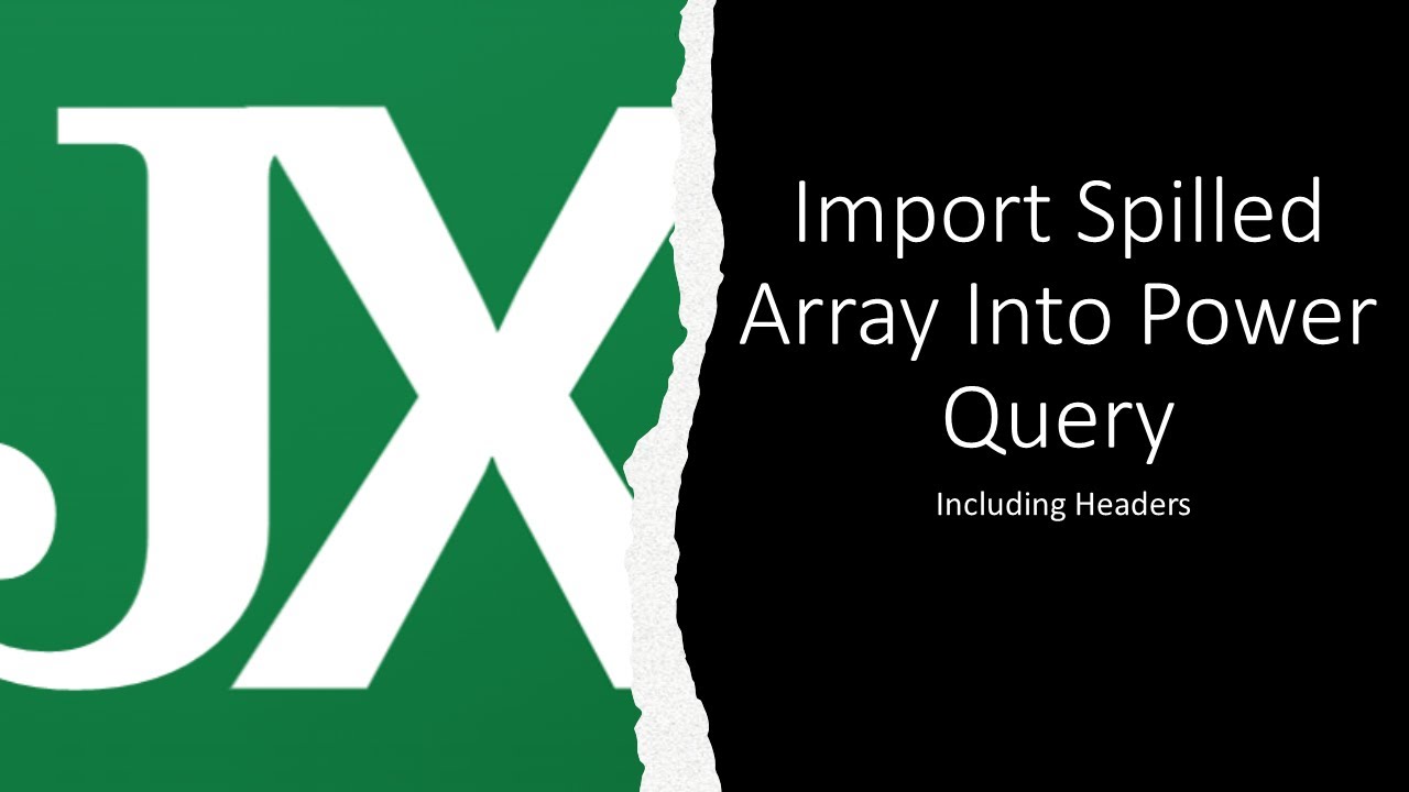 Import Spilled Array Into Power Query (Including Headers)