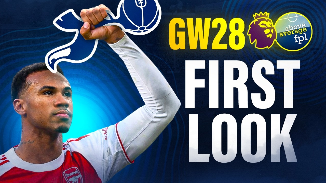 Gameweek 28 First Look | Fantasy Premier League