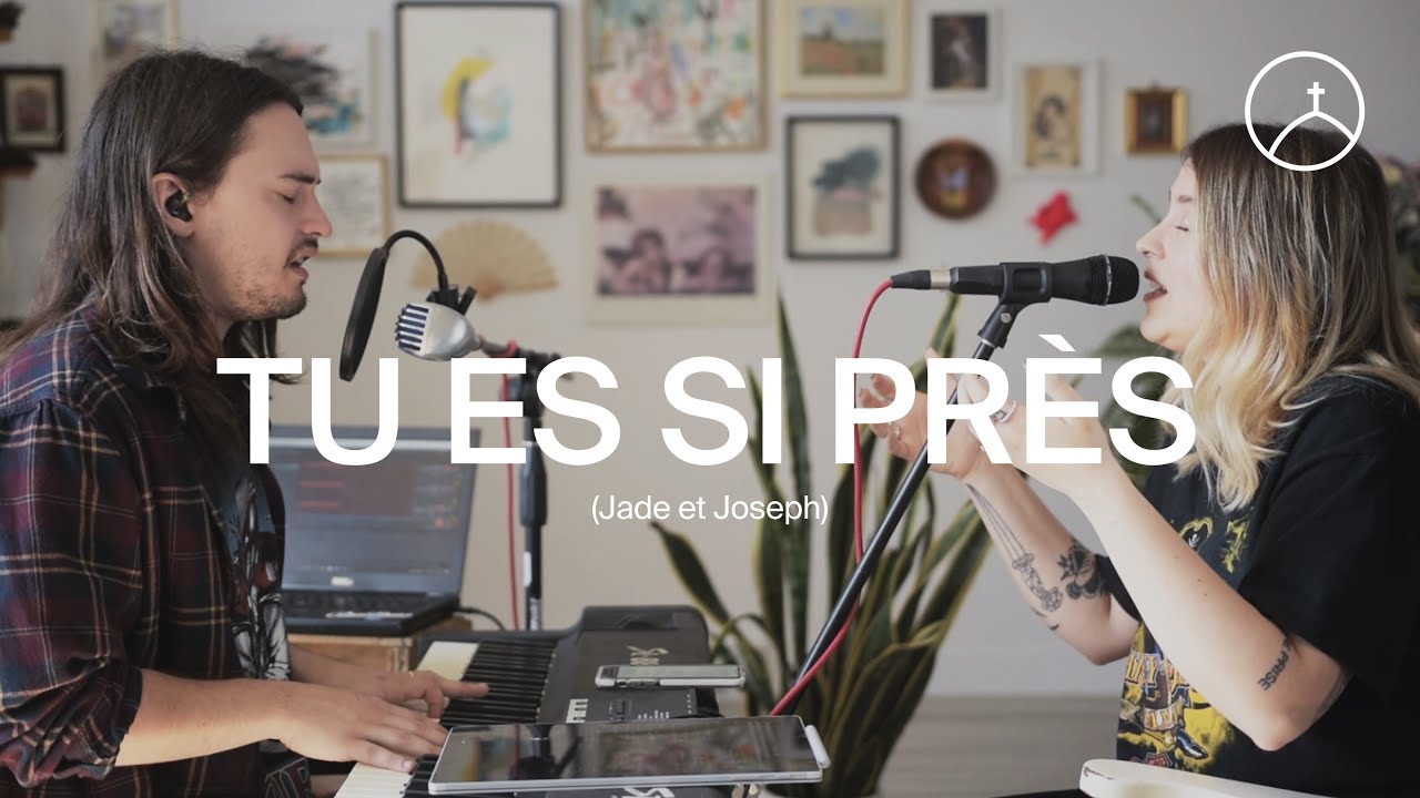 Tu es si près (Bethel Music) - Jade et Joseph | la Chapelle en ligne