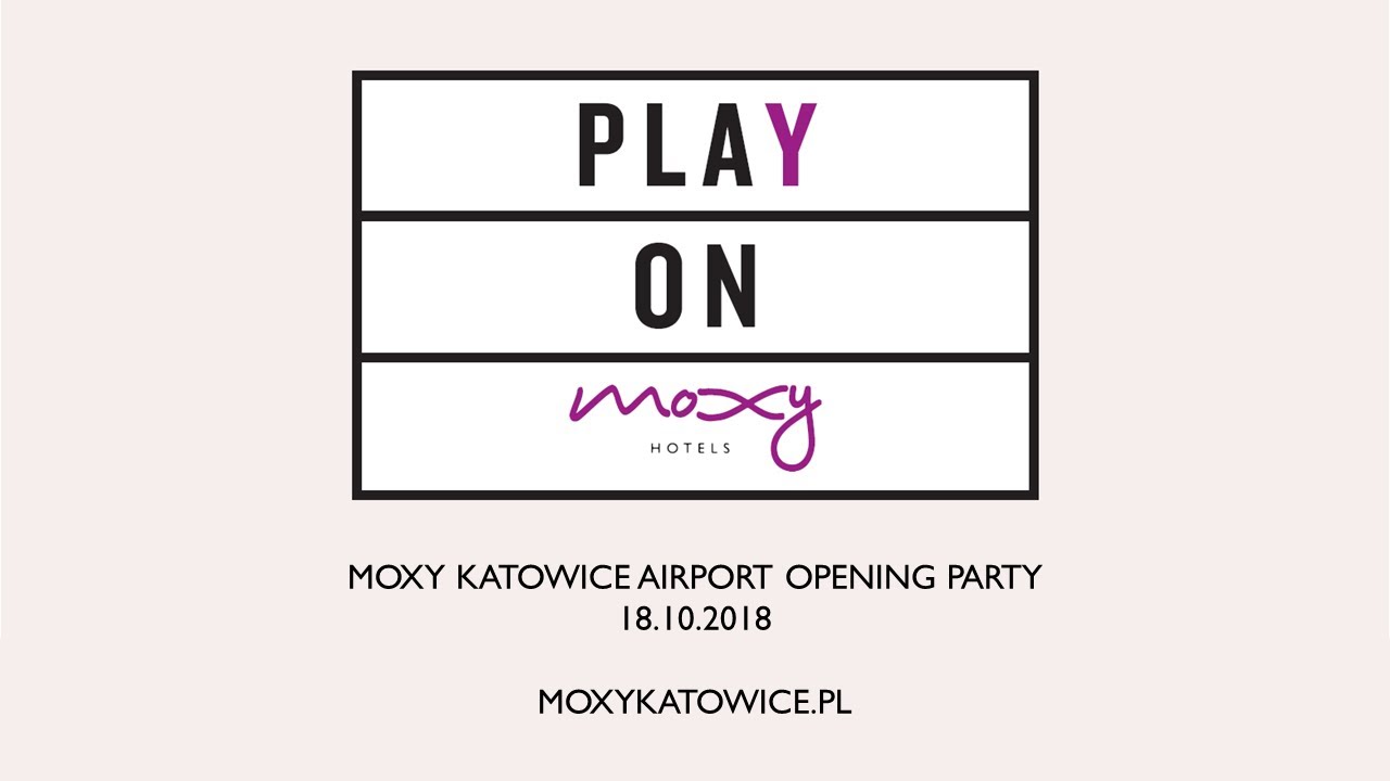 MOXY Katowice Opening Party