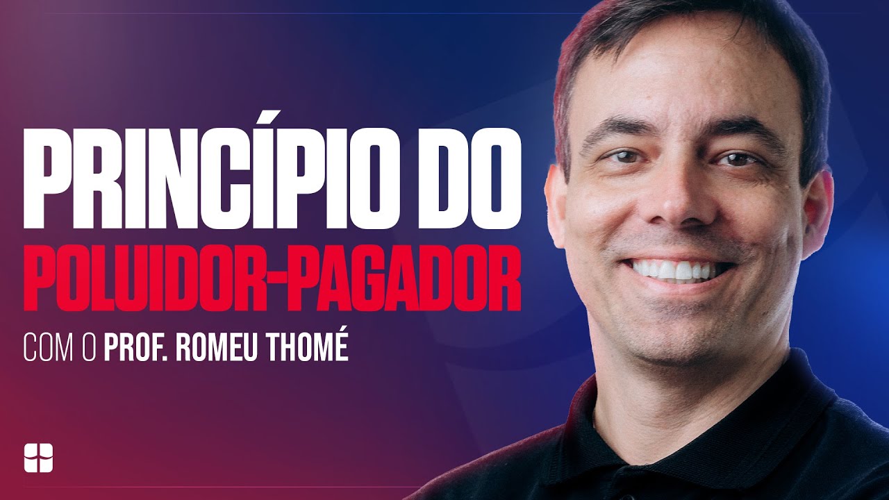 Princípio do Poluidor-Pagador e do Usuário-Pagador | Prof. Romeu Thomé