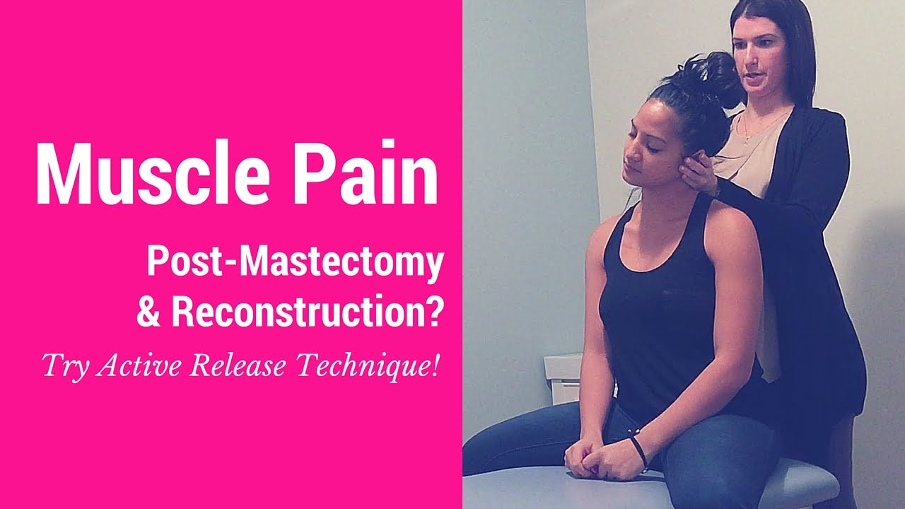 Muscle pain post mastectomy & reconstruction? Try Active Release Technique!