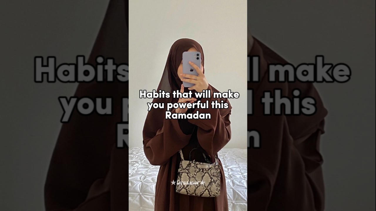 Habits that will make you powerful this Ramadan 🍂🐻
