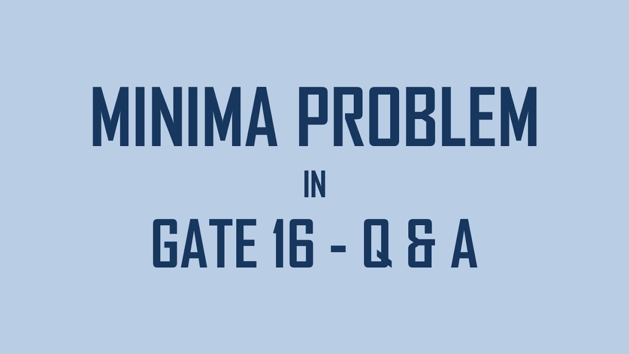 MINIMA PROBLEM IN GATE 2016 Q&A