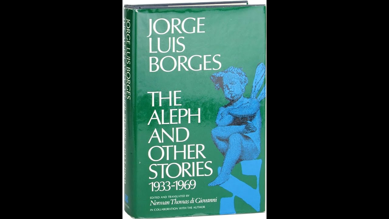 Plot summary, &ldquo;The Aleph and Other Stories&rdquo; by Jorge Luis Borges in 4 Minutes - Book Review