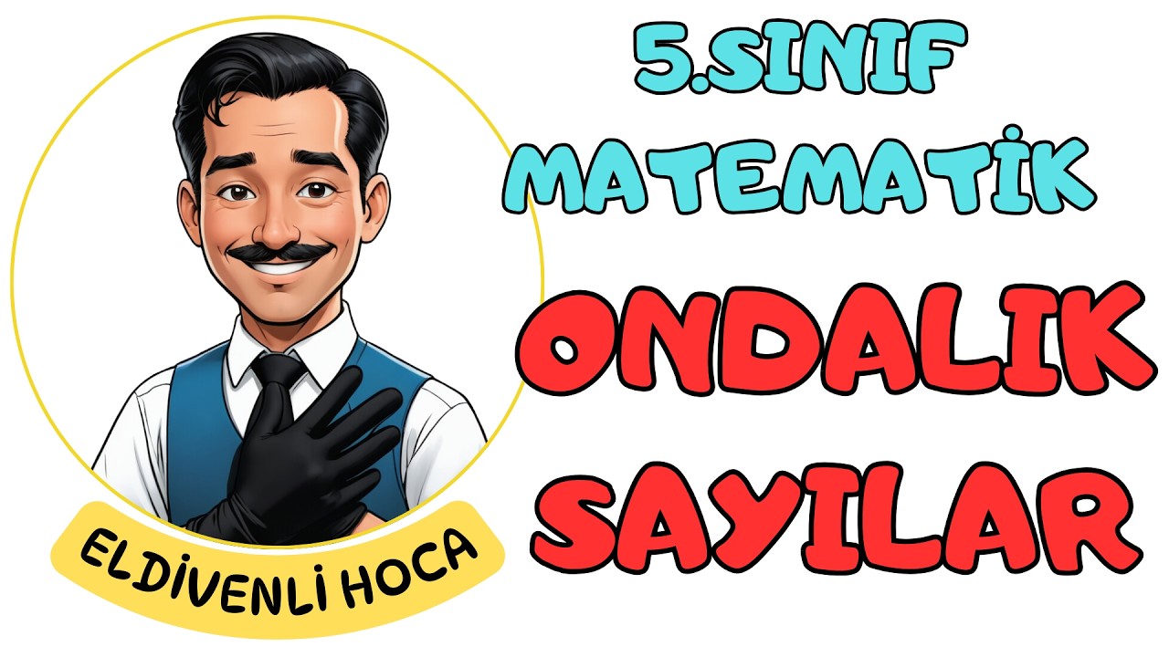 5. Sınıf Ondalık Gösterimler Konu Anlatımı - Eldivenli Hoca