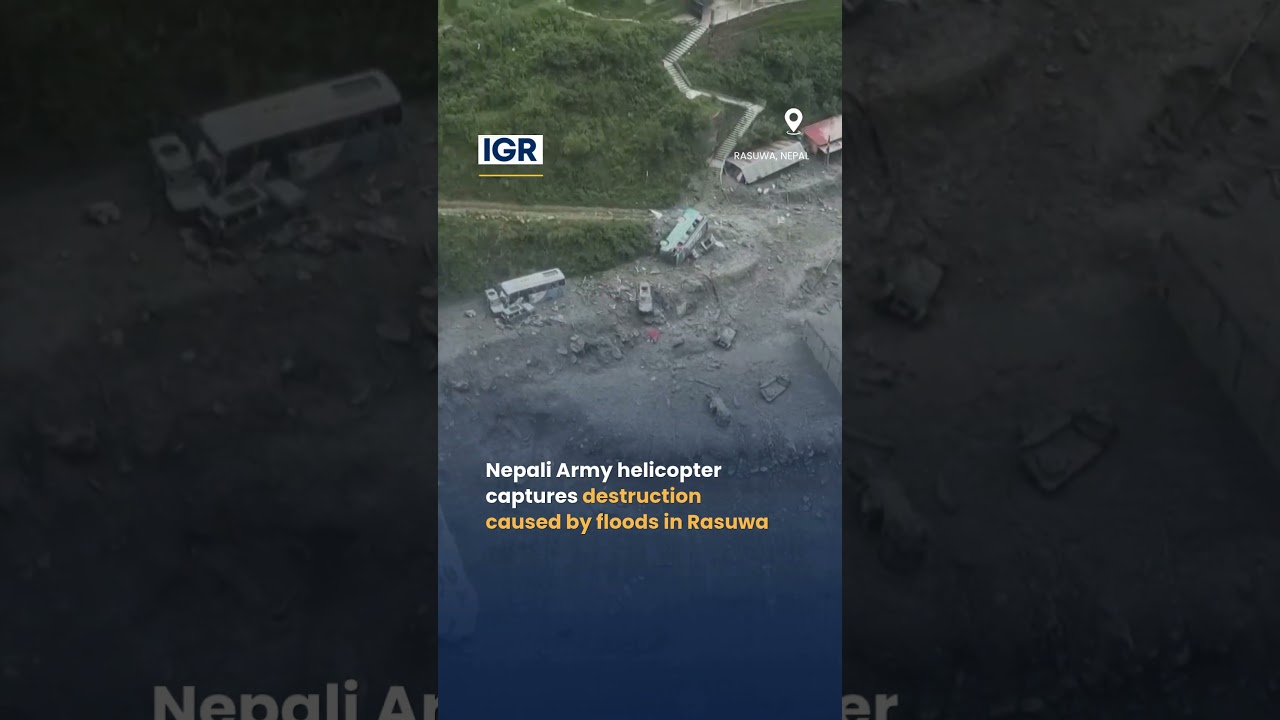 Nepali Army Helicopter Captures The Aftermath Of Flash Floods In Rasuwa | IGR | India Global Review