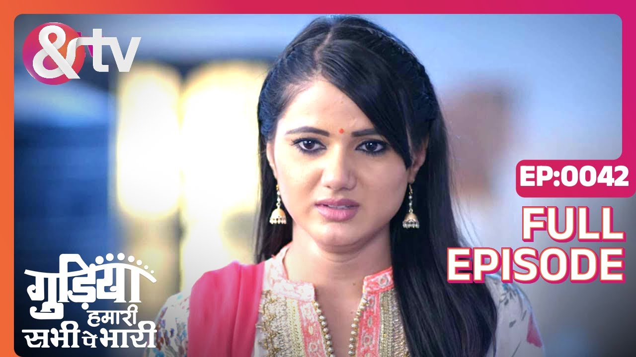 EP 42Gudiya humari sabhi pe bhari- Индийское телешоу хинди - и телевидение