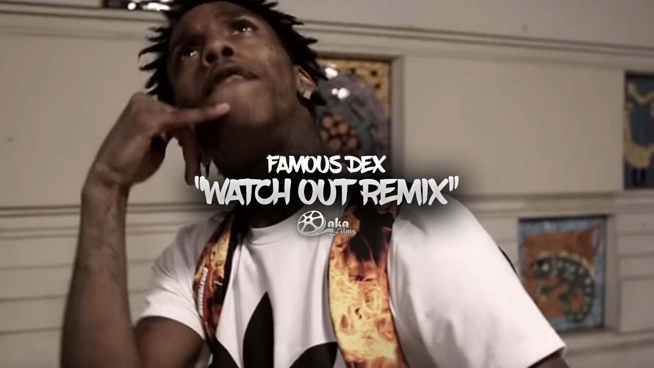 Famous Dex - Watch Out Remix (Official Music Video)