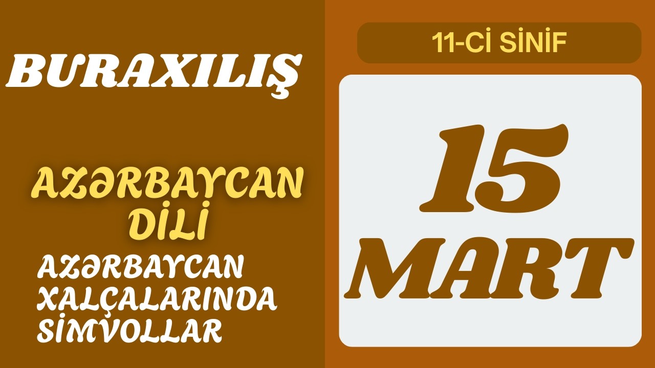 15 mart buraxılış  11-ci sinif / Azərbaycan dili / Azərbaycan xalçalarında simvollar mətni