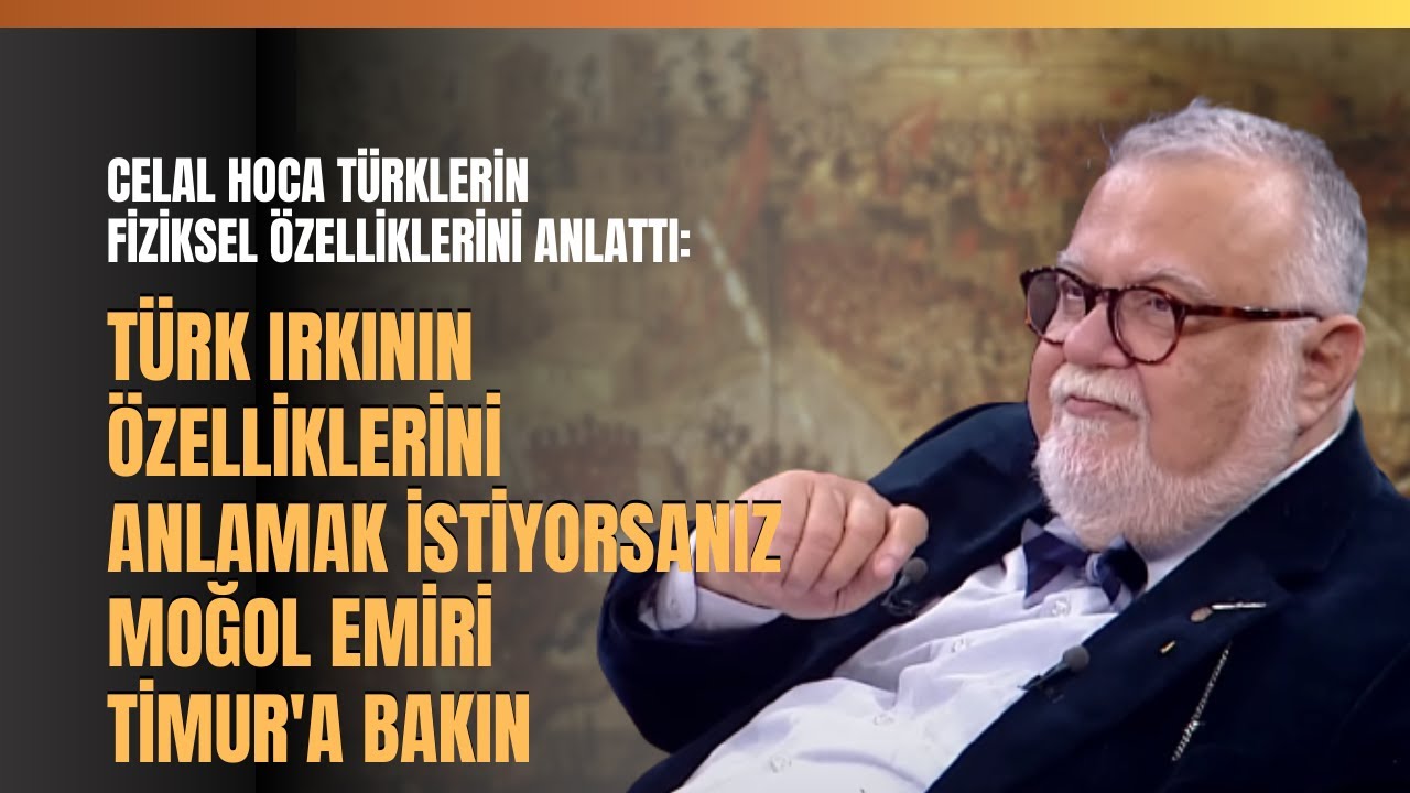 Celal Şengör: Türk Irkının Özelliklerini Anlamak İstiyorsanız Moğol Emiri Timur'a Bakın