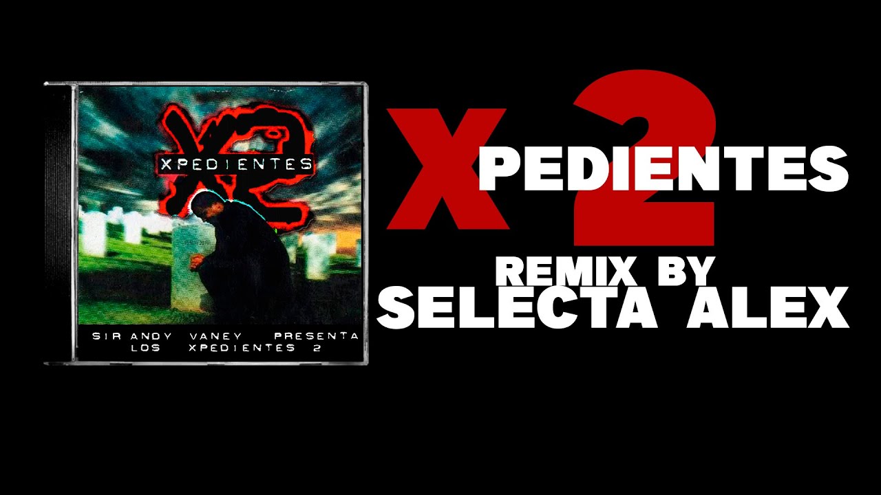 Xpedientes 2 Remix  07/03/22 Remix live