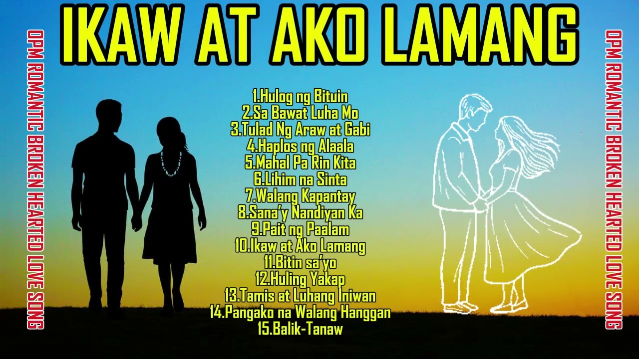 💖 Ikaw at Ako Lamang -Opm -Romantic -Broken Hearted -Love Song