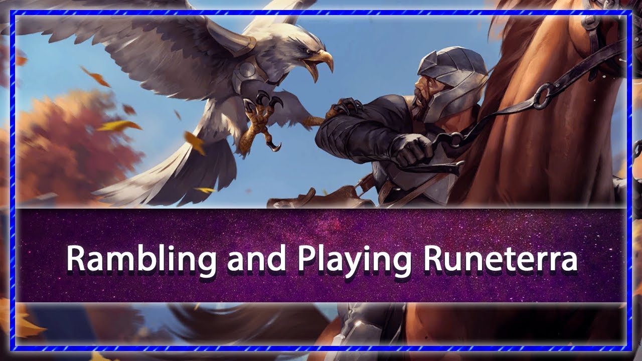Rambling Thoughts And Elusive Buffs | Legends of Runeterra