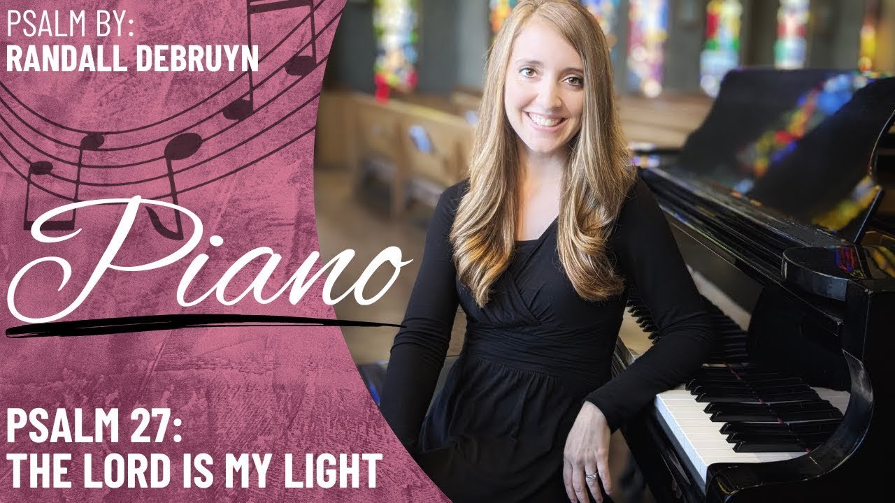 Psalm 27: The Lord is My Light *DeBruyn (Piano Only)