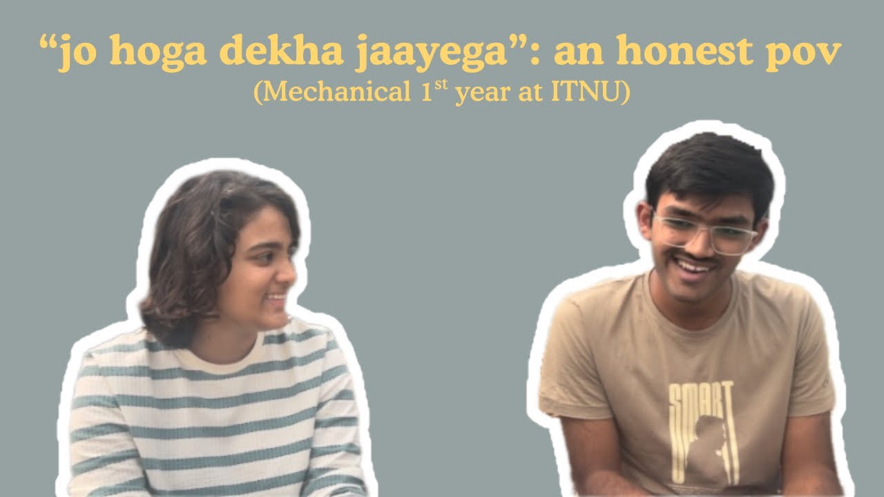 “jo hoga dekha jaayega” : an honest pov : Mechanical 1st year at ITNU | Episode 4 | NAP