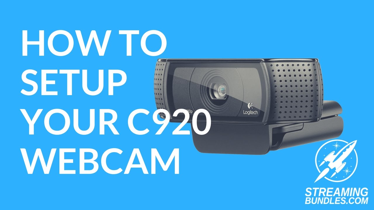How to Setup Your Logitech C920 Webcam