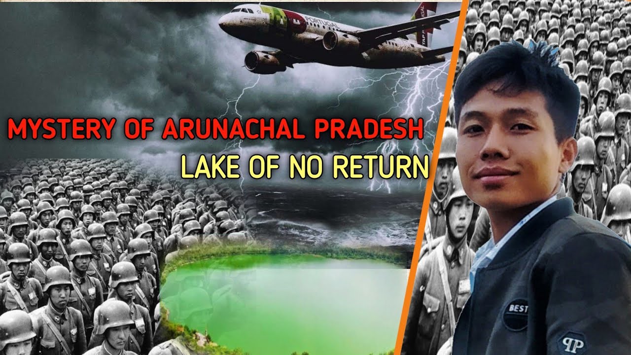 Mystery of Arunachal Pradesh | Lake of no Return | अरुणाचल प्रदेश की रहस्य