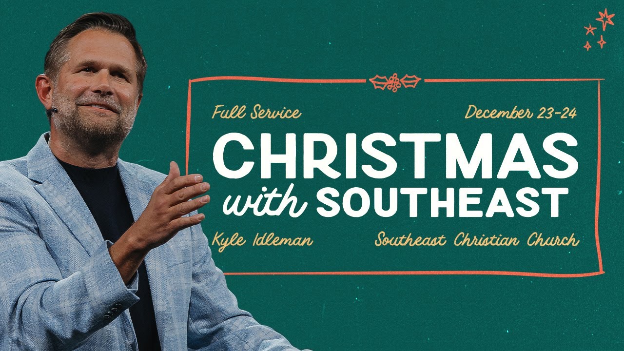 Christmas with Southeast | Kyle Idleman