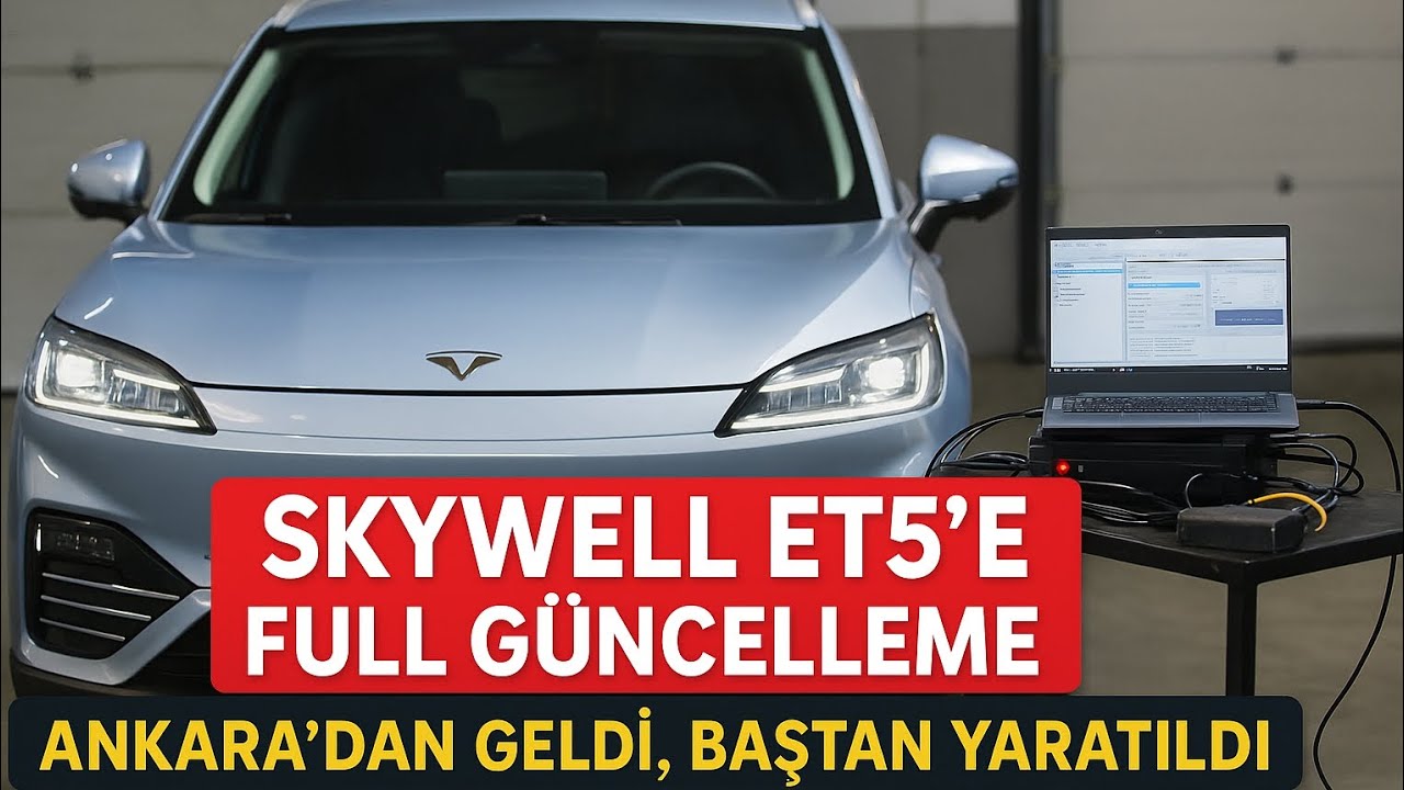 Ankara’dan Gelen Skywell ET5 Legend’e Full Güncelleme! 🚗🔧 | Tüm Sistemler Yenilendi