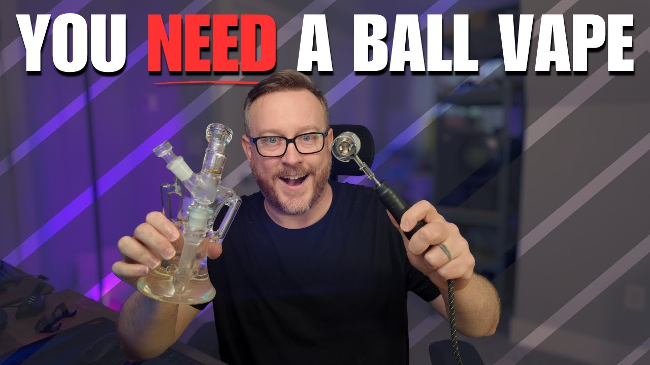 Why your next dry herb vape NEEDS to be a ball vape!