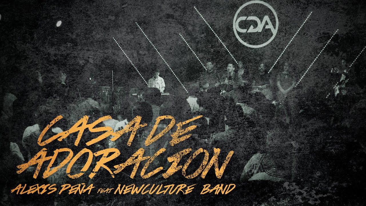 Casa de adoracion (Casa de Milagros) Alexis Peña feat New Culture Band @NewCultureBandCDA
