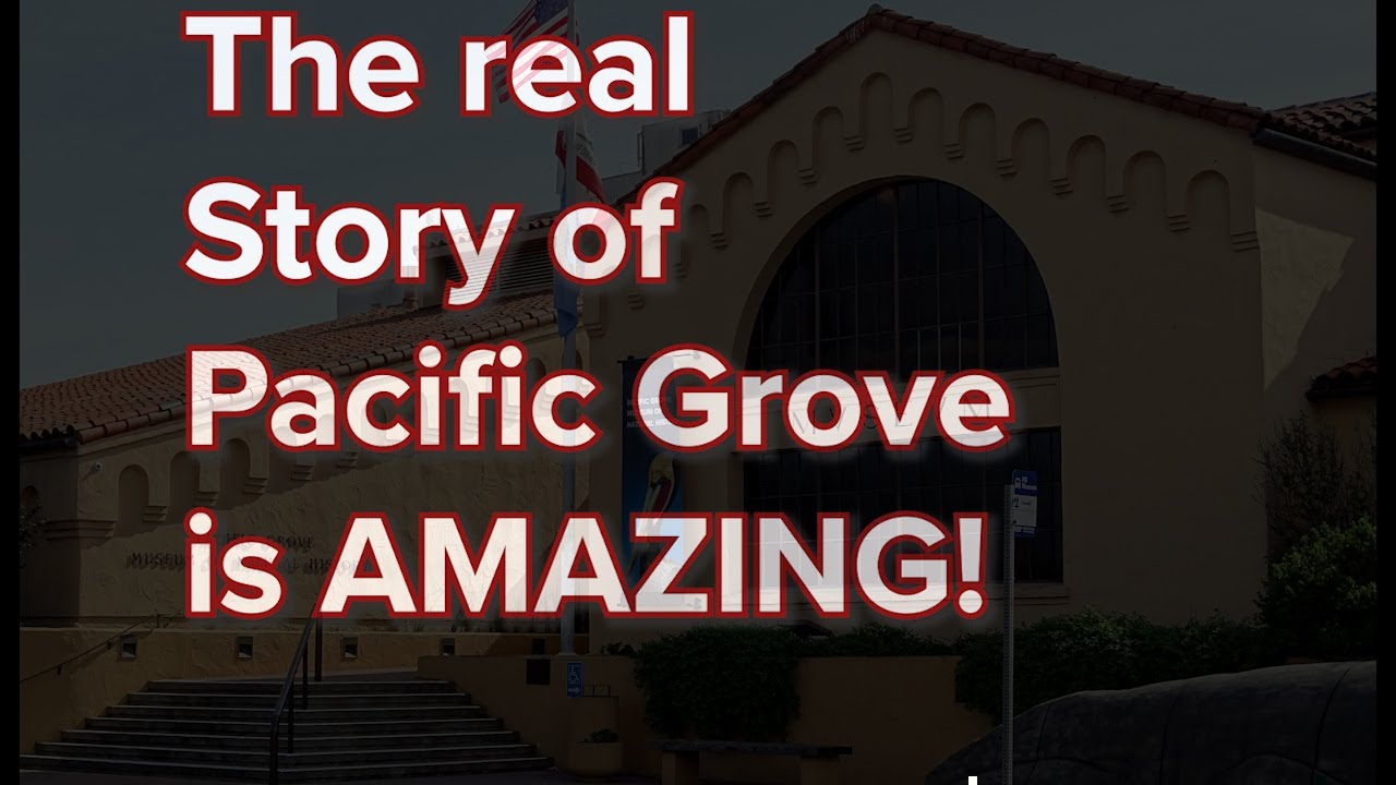The Real Story of Pacific Grove IS Amazing!