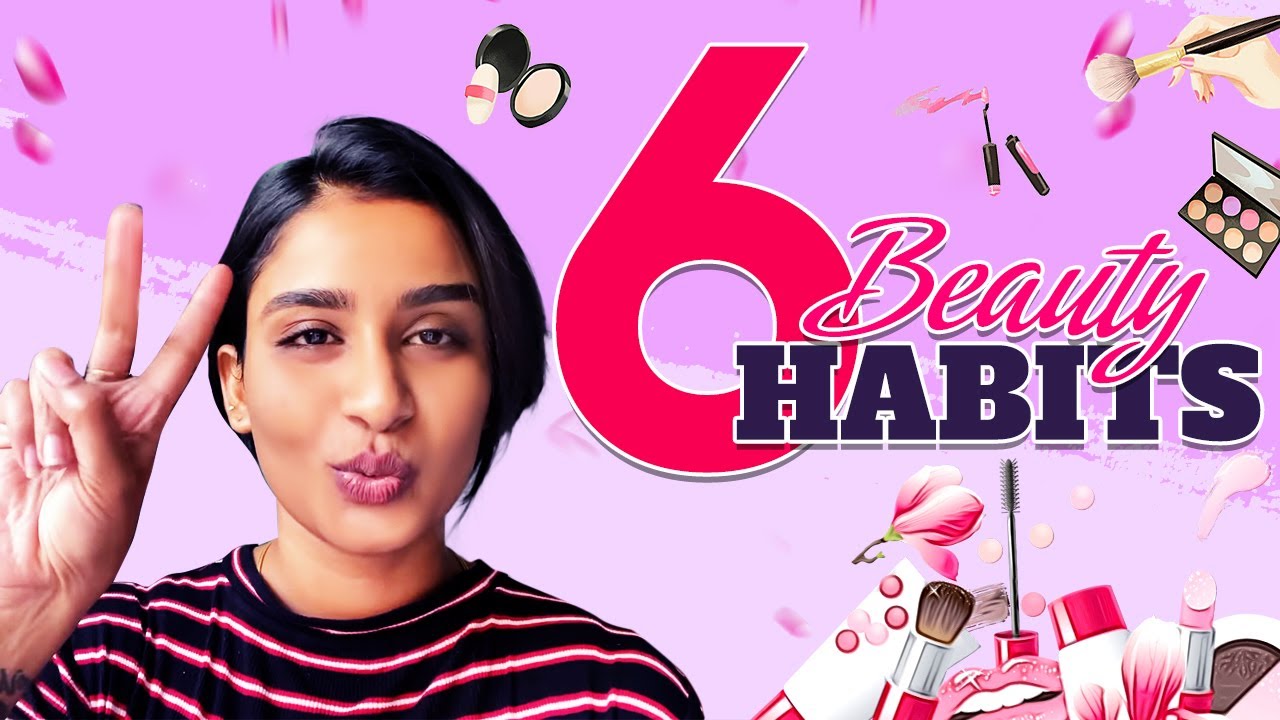 6 BEAUTY HABITS You Must Have | Reshma Muralidharan