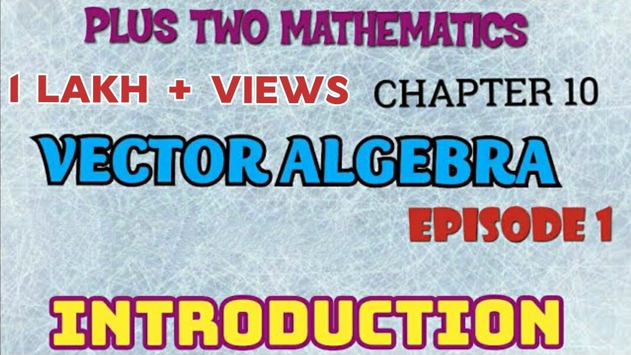 PLUS TWO MATHEMATICS//VECTOR ALGEBRA//EPISODE-1//INTRODUCTION