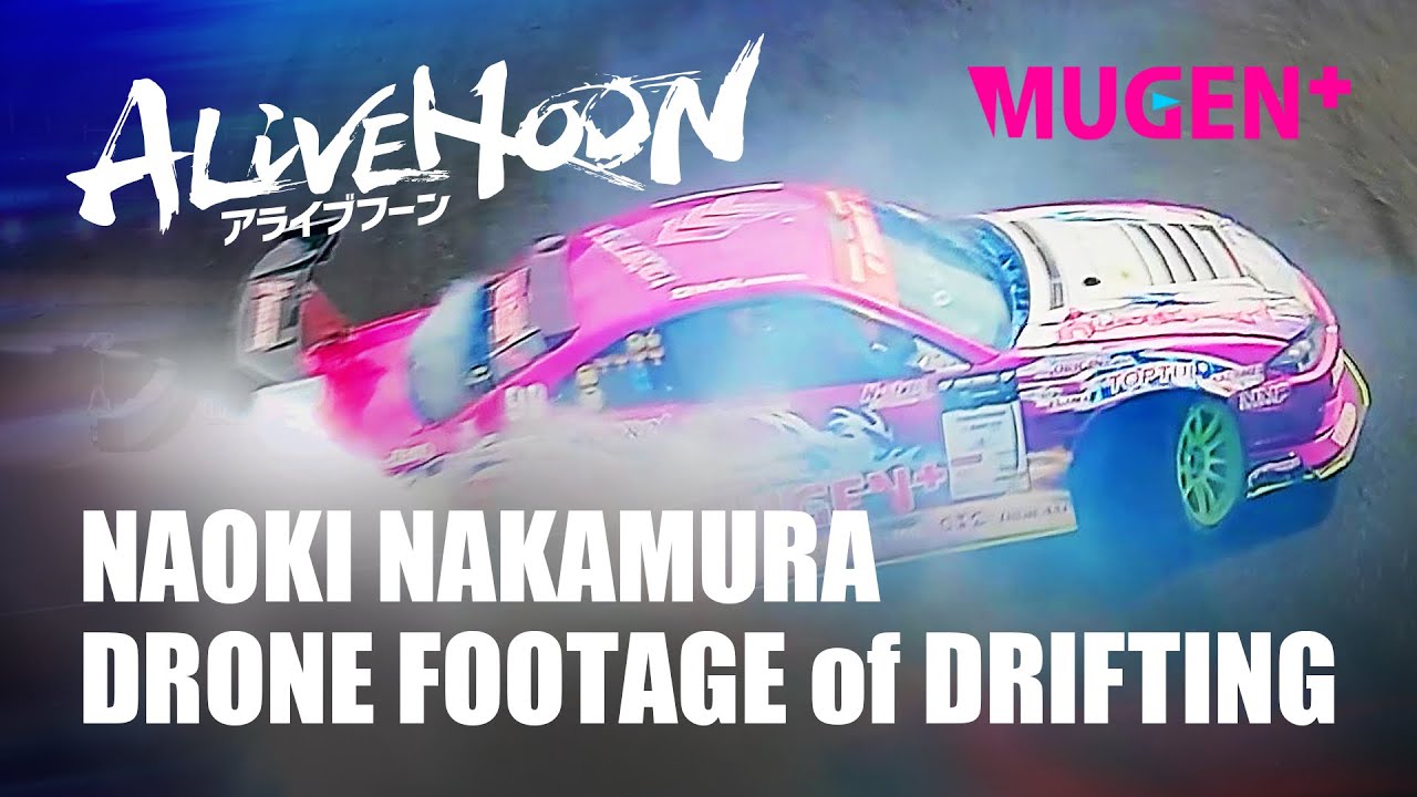 ALIVEHOON ｜ NAOKI NAKAMURA ｜ Divine Drifting filmed by fpv drone ｜ MUGEN+