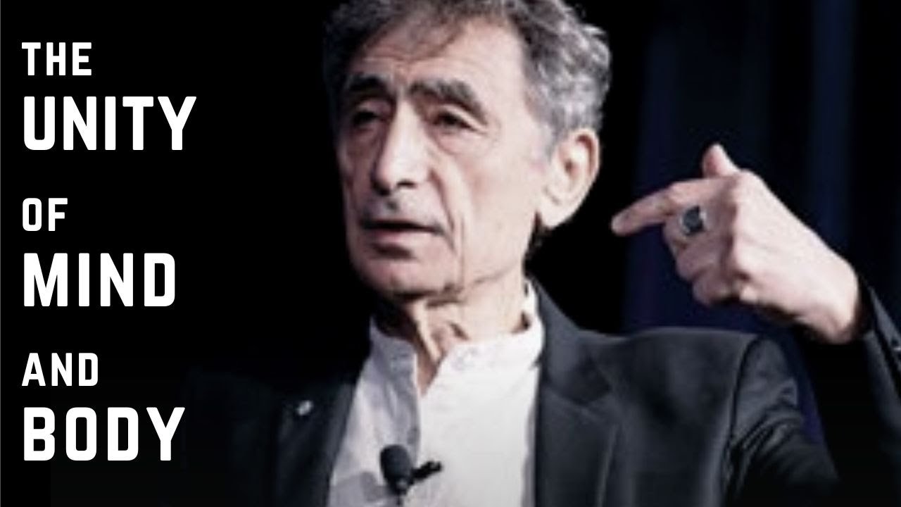 THE UNITY OF MIND AND BODY - DR. GABOR MAT&Eacute;