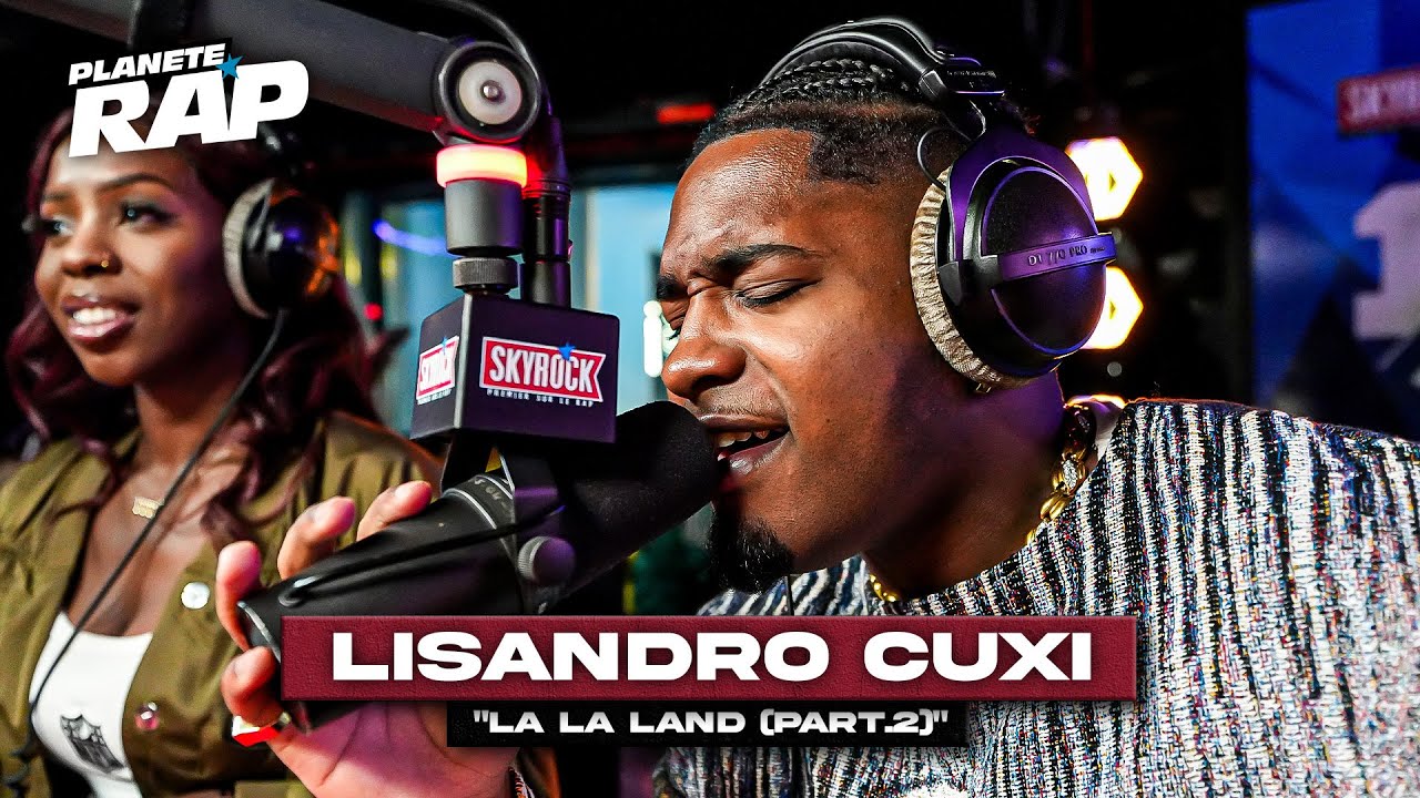 Lisandro Cuxi - La la land (Part 2) #PlanèteRap