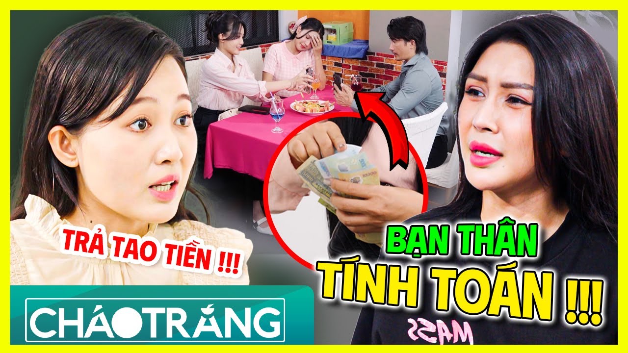Bạn Thân TÍNH TOÁN CHI LI, Cô Gái MUỐI MẶT Với Trai?!!! | Cháo Trắng | Phim Việt Nam 2025