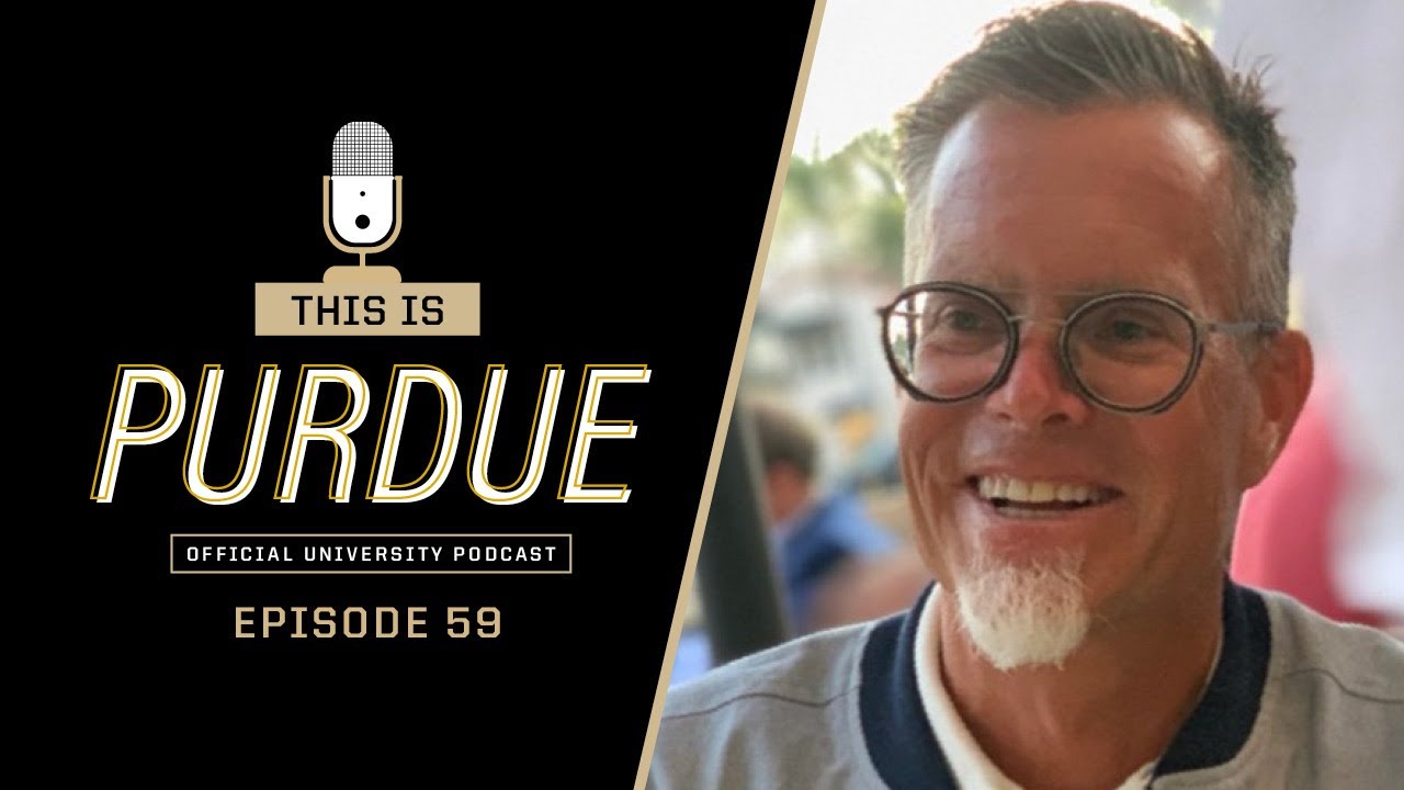 This Is Purdue: Ep. 59 - Rusty Rueff on How Purdue Community Impacted His Successful Career