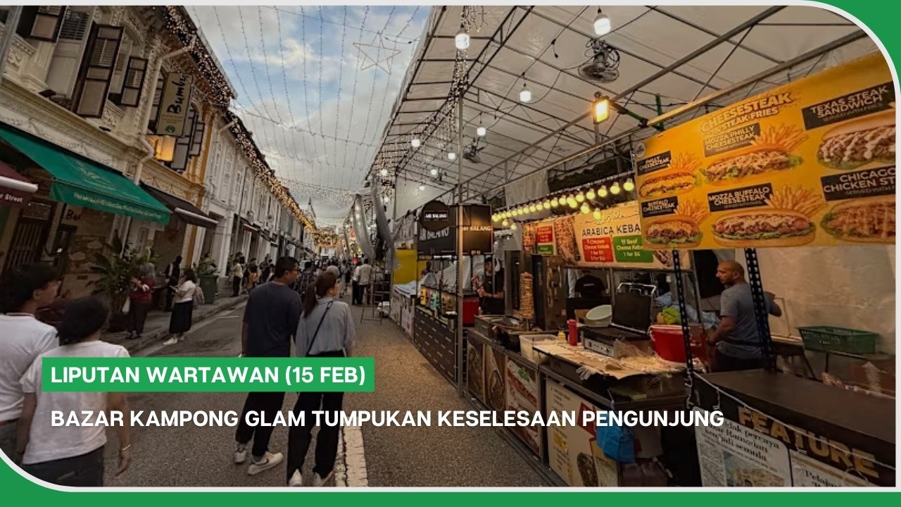 BERITA+ (15 Feb) | Bazar Kampong Glam tumpukan keselesaan pengunjung
