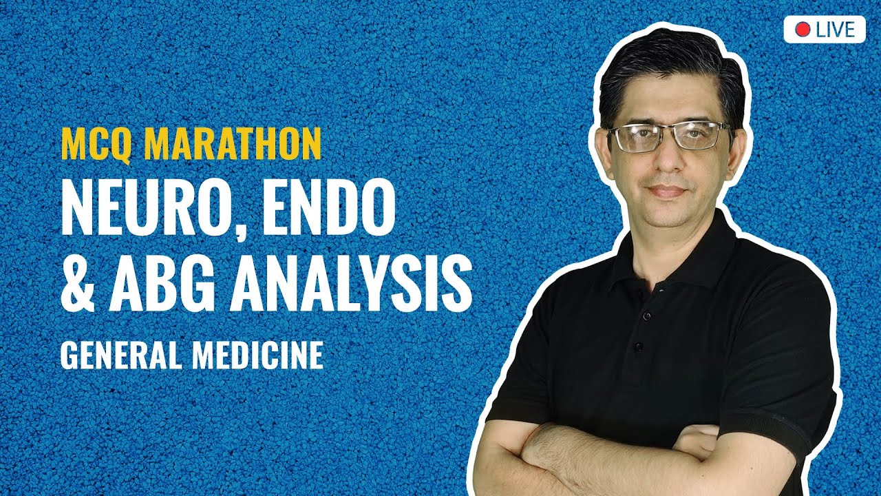 MCQ MARATHON | General Medicine: Neuro, Endo and ABG Analysis | Dr. Deepak Marwah