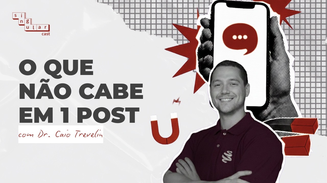 SingularCast T3 Ep. 07 | O que não cabe em 1 post com Dr. Caio Trevelin