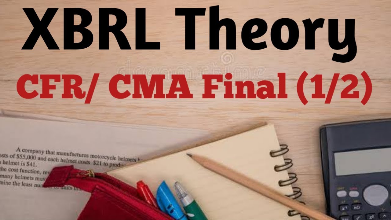 XBRL Theories | CMA FINAL | CFR | FEATURES |  TAXONOMY | MYTHS | Part -1