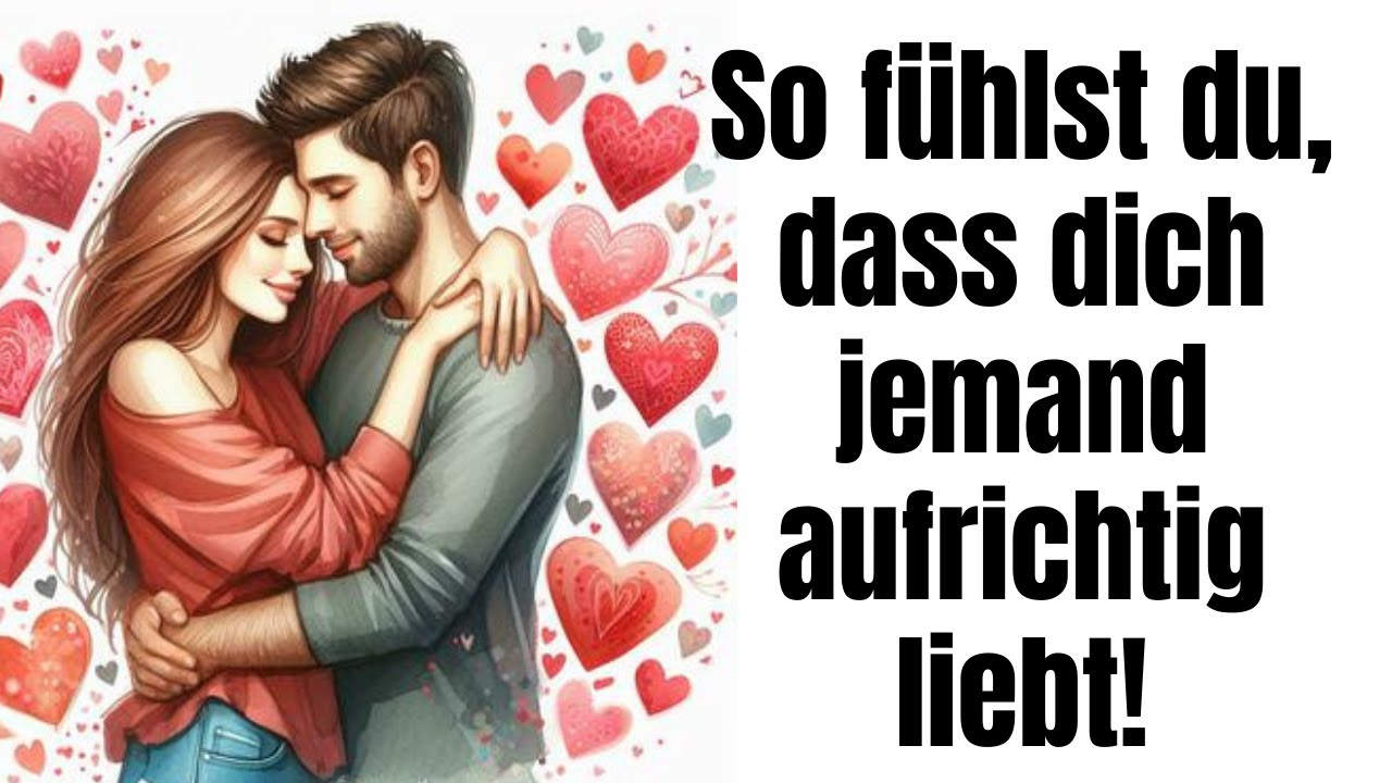 So fühlst du, dass dich jemand ernsthaft und aufrichtig liebt!