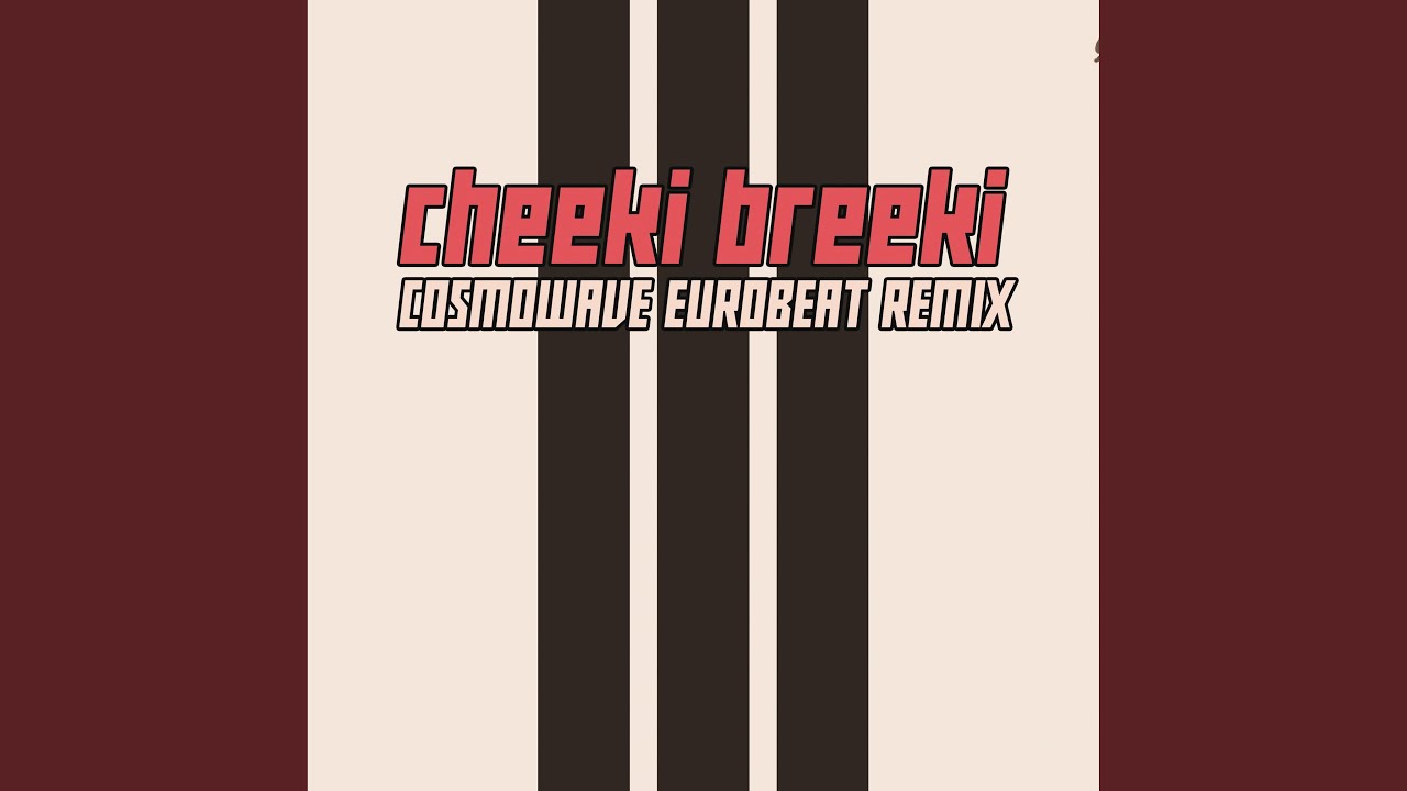 CHEEKI BREEKI EUROBEAT ANTHEM