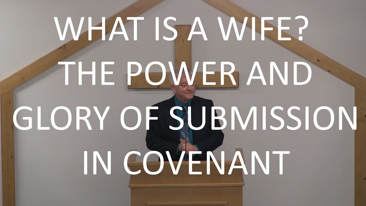 What is a Wife? The Power and Glory of Submission in Covenant | Dave Hatcher