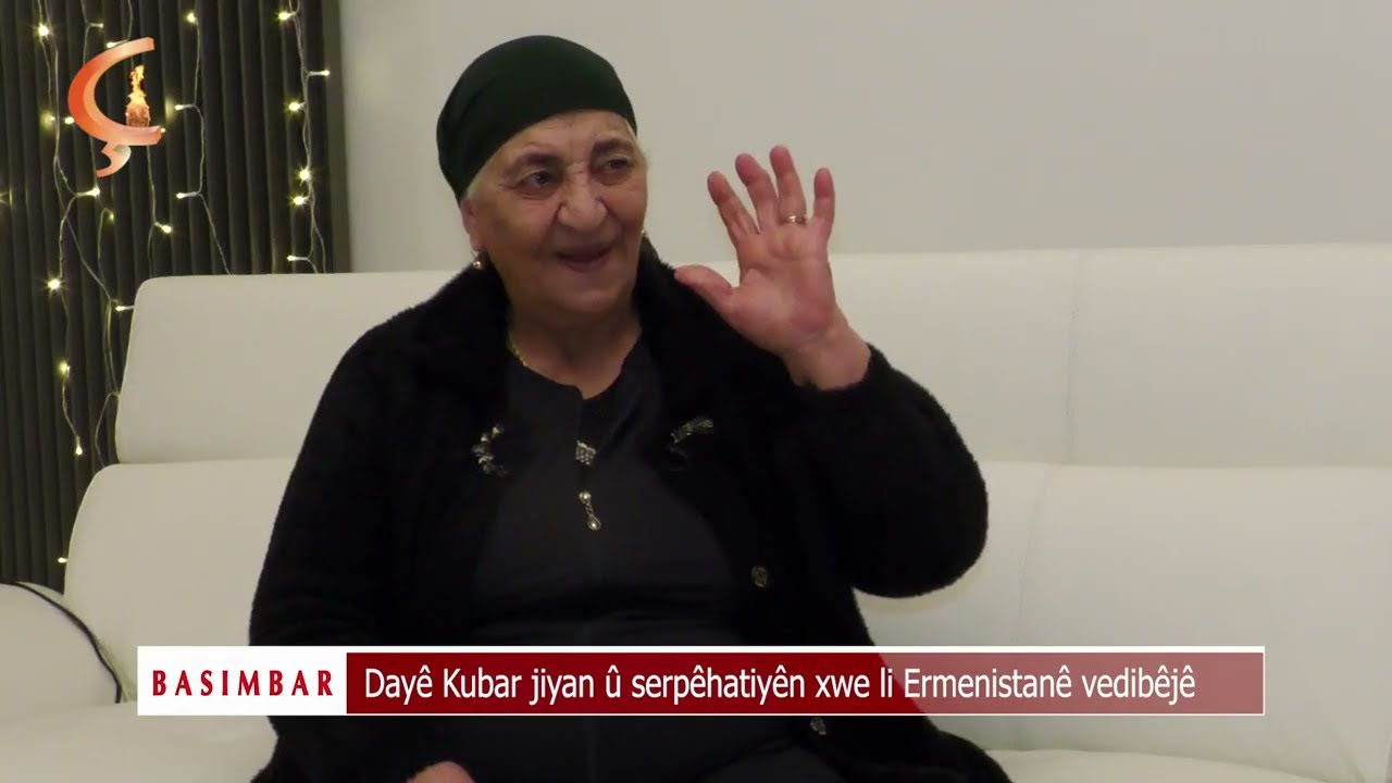 Basimbar | Dayê Kubar jiyan û serpêhatiyên xwe li Ermenistanê vedibêjê